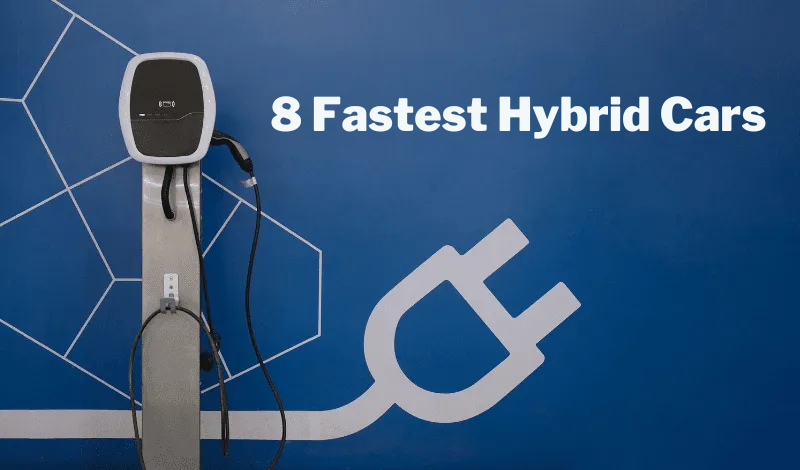 8 Fastest Hybrid Cars